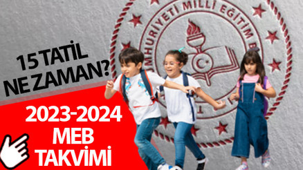 15 TATİL NE ZAMAN BAŞLIYOR 2023: MEB 2023-2024 döneminin tüm okul tatili tarihlerini açıkladı 15 TATİL NE ZAMAN BAŞLIYOR 2023: MEB 2023-2024 döneminin tüm okul tatili tarihlerini açıkladı
