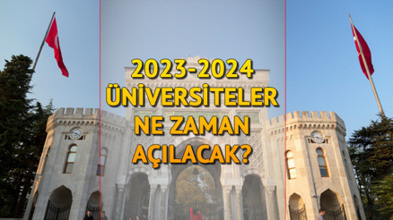 ÜNİVERSİTE AÇILIŞ TARİHLERİ 2023-2024 | Üniversiteler ne zaman açılıyor Güz dönemi ders seçimleri hangi tarihlerde yapılacak