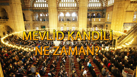 BUGÜN KANDİL Mİ, NE KANDİLİ Mevlid Kandili ne zaman, bu gece mi İşte 2024 Diyanet kandil günleri tarihleri