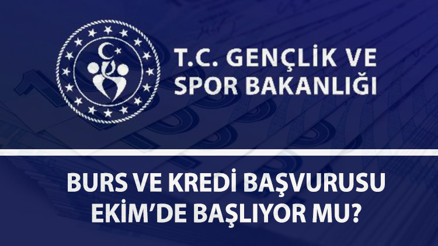 KYK BURS VE KREDİ BAŞVURULARI EKİM’DE BAŞLIYOR MU GSB KYK burs-öğrenci kredisi başvuruları ne zaman başlıyor KYK burs ve kredi başvuruları ayrı ayrı mı alınacak