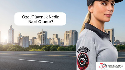 Özel güvenlik nedir, nasıl olunur