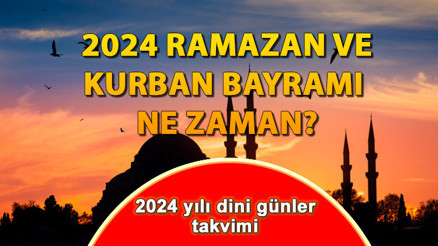 2024 RAMAZAN VE KURBAN BAYRAMI NE ZAMAN Önümüzdeki yılın dini günler takvimi listesi (Kandil günler ve Kadir Gecesi tarihi)