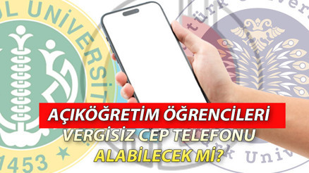 AÖF (Açıköğretim) öğrencileri vergisiz cep telefonu alabilecek mi Vergisiz cep telefonu hangi öğrencileri kapsıyor İşte, şartları AÖF (Açıköğretim) öğrencileri vergisiz cep telefonu alabilecek mi Vergisiz cep telefonu hangi öğrencileri kapsıyor İşte, şartları