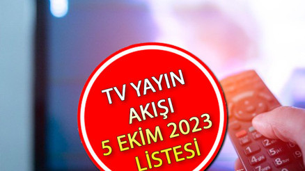 TV YAYIN AKIŞI 5 EKİM 2023 LİSTESİ|| Bu akşam hangi diziler var Kanal D, ATV, TRT1, Star TV, Show TV, TV8, Fox TV yayın akışı ve tv rehberi