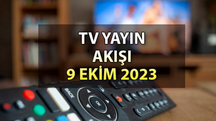 TV yayın akışı 9 Ekim Pazartesi 2023: Bugün hangi dizi ve filmler var İşte, Kanal D, Show TV, ATV, Star TV, TRT1 ve FOX TV yayın akışı TV yayın akışı 9 Ekim Pazartesi 2023: Bugün hangi dizi ve filmler var İşte, Kanal D, Show TV, ATV, Star TV, TRT1 ve FOX TV yayın akışı