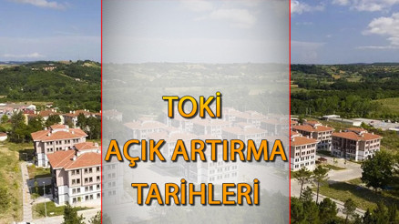TOKİ KONUT VE İŞ YERİ SATIŞI ne zaman, açık artırma saat kaçta TOKİ 43 ilde 216 konut ve 17 ilde 393 iş yeri açık artırma ile satışta