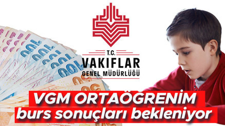 Gözler burs sonuçlarında 2023-2024 VGM ortaöğrenim burs sonuçları ne zaman açıklanacak İlköğretim, ortaöğretim ve lise bursları ne zaman yatacak