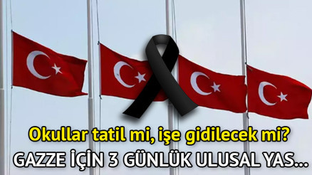 Ulusal yasta okullar tatil olur mu Milli yasta okula ve işe gidilir mi Milli yas nedir, ne anlama geliyor, resmi tatil mi Gazze için 3 günlük ulusal yas ilan edildi Ulusal yasta okullar tatil olur mu Milli yasta okula ve işe gidilir mi Milli yas nedir, ne anlama geliyor, resmi tatil mi Gazze için 3 günlük ulusal yas ilan edildi