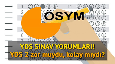 YDS SINAVI YORUMLARI GÜNDEMDE YDS (Yabancı Dil Seviye Tespit Sınavı) soruları nasıldı, zor muydu, kolay mıydı