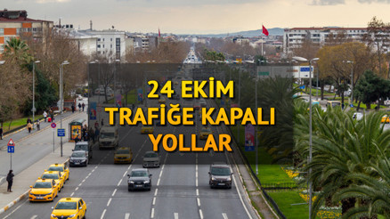 24 EKİM SALI TRAFİĞE KAPALI YOLLAR LİSTESİ: Bugün hangi yollar kapalı Trafiğe kapalı yollar ne zaman açılacak Valilik paylaştı: İşte alternatif güzergahlar