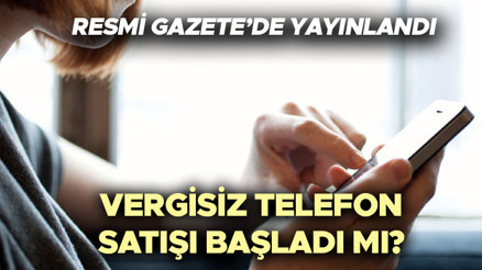 VERGİSİZ CEP TELEFONU NASIL ALINIR, şartları neler | Vergisiz cep telefonu ve bilgisayar satışı başladı mı, ne zaman başlayacak Resmi Gazetede yayımlandı... 2023 Öğrencilere ÖTV ve KDVsiz telefon yaş sınırı kaç