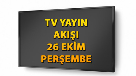 TV YAYIN AKIŞI 26 EKİM PERŞEMBE | Bugün hangi diziler var Kanal D,Show TV, ATV, Star TV, TRT1, Fox ve TV8 yayın akışı