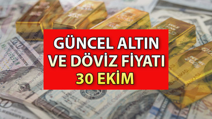 GÜNCEL DOLAR, EURO VE ALTIN FİYATLARI: 30 Ekim Pazartesi bugün altın ve döviz fiyatları ne kadar