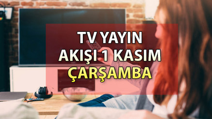 TV YAYIN AKIŞI 1 KASIM ÇARŞAMBA 2023: Bugün hangi diziler var İşte, Kanal D, Show TV, ATV, Star TV, TRT1, Fox ve TV8 yayın akışı