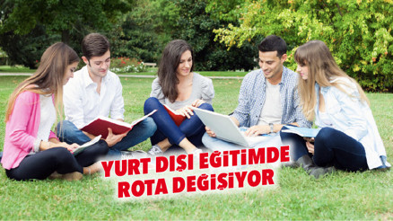 Yurt dışı eğitimde rota değişiyor