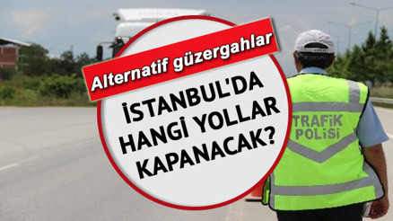 İSTANBUL TRAFİĞE KAPALI YOLLAR LİSTESİ 5 KASIM 2023: Bugün hangi yollar kapalı, ne zaman açılacak  İşte İstanbul Maratonu alternatif güzergahlar açıklandı