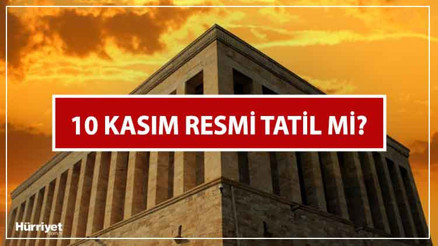 10 KASIM OKULLAR TATİL Mİ 10 Kasım resmi tatil mi, hangi güne denk geliyor İşte, resmi tatil mevzuat bilgisi