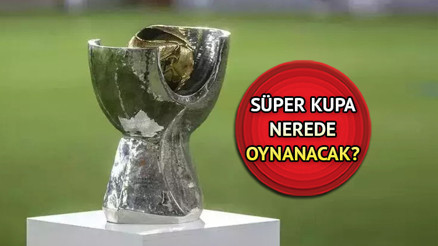 Süper Kupa finali tarihi 2023 değişti Galatasaray Fenerbahçe Süper Kupa finali ne zaman ve nerede oynanacak