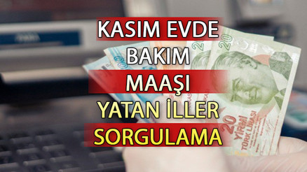 EVDE BAKIM MAAŞI YATAN İLLER SORGULAMA || Kasım ayı evde bakım maaşı yattı mı , ne zaman yatacak