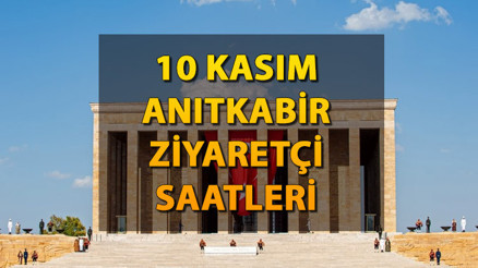 ANITKABİR ZİYARET SAATLERİ (10 Kasım 2023) | Anıtkabir bugün saat kaçta açılıyor, kaçta kapanıyor, tüm gün açık mı