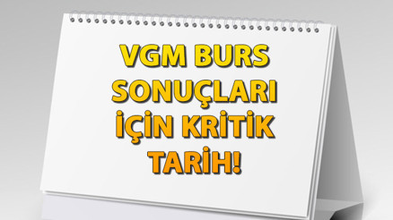 VGM Yükseköğrenim (üniversite) burs sonuçları ne zaman açıklanacak 2023-2024 VGM burs sonuçları için kritik detay