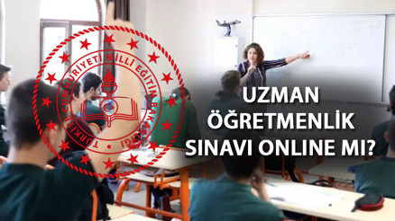 UZMAN ÖĞRETMENLİK SINAV OTURUM BİLGİSİ: MEB uzman Öğretmenlik sınavı online mı, yüz yüze mi yapılacak ÖKBYS saat kaçta başlayacak, kaç soru olacak