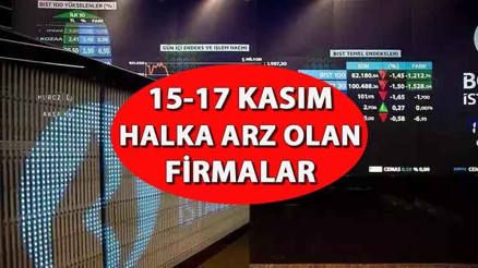 HALKA ARZ TAKVİMİ 16-17 Kasım 2023: Yeni halka arz bugün var mı, talep toplama işlemleri hangi tarihte İşte, halka arz olan firmalar ve tarihleri