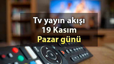 TV yayın akışı 19 Kasım Pazar: Bugün hangi dizi ve filmler var İşte, Kanal D, Show TV, ATV, Star TV, TRT1, Fox ve TV8 yayın akışı