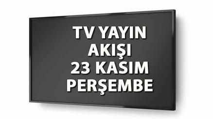 TV yayın akışı 23 Kasım Perşembe: Bugün hangi diziler var Kanal D, Show TV, ATV, Star TV, TRT1, Fox ve TV8 yayın akışı rehberi