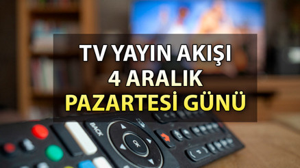 TV yayın akışı 4 Aralık Pazartesi: Bugün hangi dizi ve filmler var İşte, Kanal D, Show TV, ATV, Star TV, TRT1, Fox ve TV8 yayın akışı