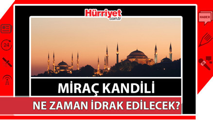 Miraç Kandili ne zaman idrak edilecek Diyanet 2024 Miraç Kandili tarihi