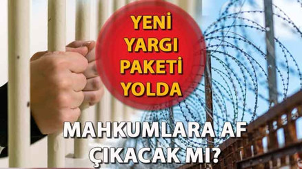 MAHKUMLARA AF ÇIKIYOR MU, 8 YARGI PAKETİ NELERİ KAPSIYOR Yeni Yargı Paketinde infaz düzenlemesi var mı Adalet Bakanı açıkladı