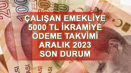 ÇALIŞAN EMEKLİYE 5 BİN TL İKRAMİYE TARİHİ DETAYI SON DAKİKA || Çalışan emeklilere 5000 bin lira yattı mı, ne zaman verilecek SGK (4A,4B, 4C), Bağkur emekli ikramiyeleri tahsis numarasına göre mi yatacak