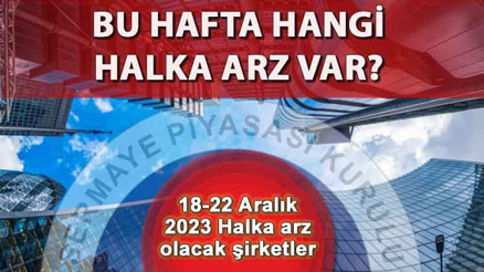 HALKA ARZ TAKVİMİ 19-20-21-22 ARALIK 2023: Bugün yeni halka arz var mı, talep toplama ne zaman başlayacak SPK haftalık bülten yayınlandı mı