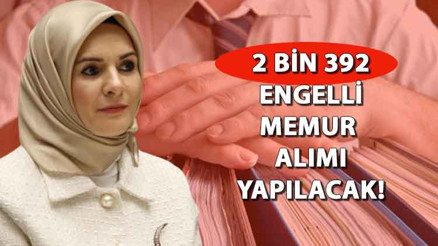 ENGELLİ MEMUR ALIMI İLANI YAYINLANDI MI Aile ve Sosyal Hizmetler Bakanlığı 2 bin 392 engelli personel alımı başvuruları ne zaman, hangi kadrolara alım yapılacak  Bakanı Göktaş açıkladı
