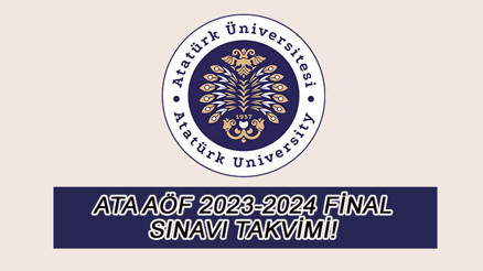 ATA AÖF yarıyıl sonu (final) sınavları ne zaman yapılacak 2023-2024 Atatürk Üniversitesi akademik takvimi