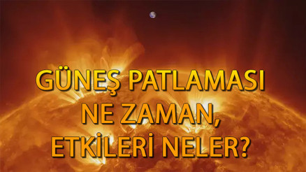 GÜNEŞ PATLAMASI (Güneş fırtınası) ne zaman olacak 2024, hangi ülkeleri etkileyecek Güneş patlaması nedir, etkileri neler bekleniyor