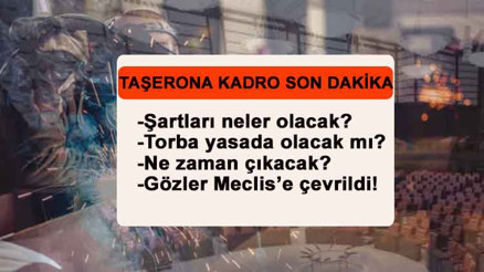 TAŞERON İŞÇİYE KADRO SON DAKİKA | Taşerona Kadro düzenlemesi TBMM’de görüşüldü mü, ne zaman çıkacak Torba yasa detayı