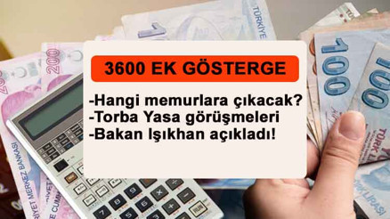3600 EK GÖSTERGE KİMLERE VERİLECEK, NE ZAMAN ÇIKACAK Bakan Işıkhan’dan önemli açıklama 3600 Ek gösterge Torba Yasada var mı, Meclis’ten geçti mi