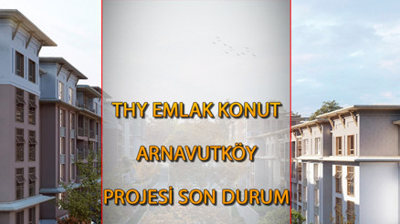 THY Emlak Konut Arnavutköy projesi SON DURUM || THY Emlak Konut Arnavutköy kura çekimi ne zaman Emlak Konut Arnavutköy Yenişehir Evleri başladı mı, ne zaman teslim edilecek