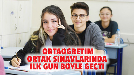 Ortaöğretim ortak sınavlarında ilk gün böyle geçti