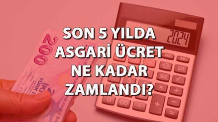 ASGARİ ÜCRET ZAM TABLOSU: Son 5 yılda asgari ücret ne kadar zamlandı, % kaç artış oldu İşte, yıllara göre asgari ücret
