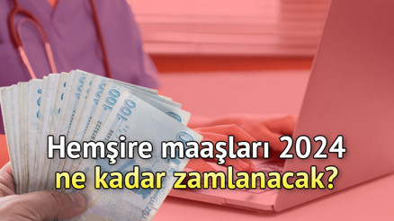 MAAŞ ZAM BİLGİSİ 2024: Hemşire maaşları yeni yılda ne kadar olacak 2024 Ocak hemşire maaş zammı ne zaman açıklanacak İşte olası rakamlar...