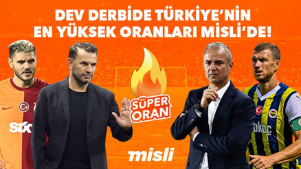 Süper Kupaya Süper Oran yakışır Galatasaray-Fenerbahçe, Türkiye’nin En Yüksek Oranları’yla yine Misli’de...