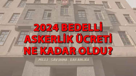 MSBDEN BEDELLİ ASKERLİK ÜCRETİ AÇIKLAMASI 2024 Bedelli askerlik ücreti ne kadar oldu, zamlandı mı
