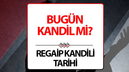 Bugün kandil mi Regaip Kandili ne zaman
