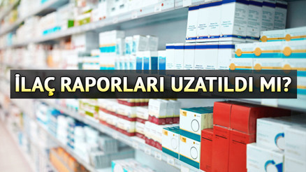 İLAÇ RAPOR SÜRESİ 2024 SON DURUM | Sağlık Bakanlığı ilaç raporları uzatıldı mı, ne zaman bitiyor