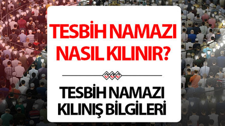Regaip Kandilinde tesbih namazı nasıl kılınır Tesbih namazı kaç rekat, hangi dualar ve sureler okunur İşte Diyanet Tesbih namazının kılınışı hakkında bilgiler