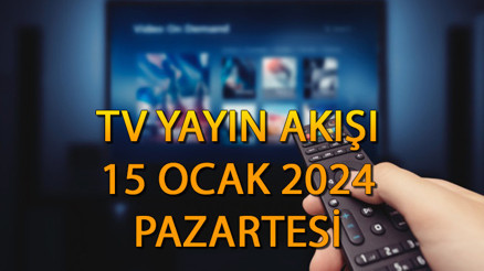 TV YAYIN AKIŞI 15 OCAK 2024 LİSTESİ || Bugün tvde ne var Kanal D, Show TV, ATV, Star TV, TRT1, TV8, Fox TV yayın akışı ve tv rehberi