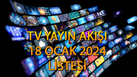 TV yayın akışı 18 Ocak 2024 || Bugün tvde ne var Kanal D, Star TV, ATV, Show TV, TV8, TRT1, Fox Tv yayın akışı ve tv rehberi